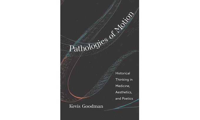 Kevis Goodman Pathologies of Motion